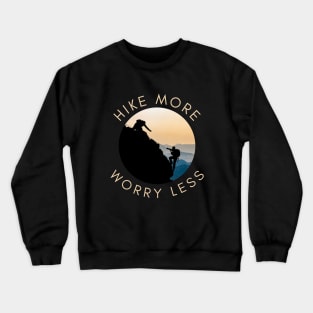 Hike more worry less Crewneck Sweatshirt